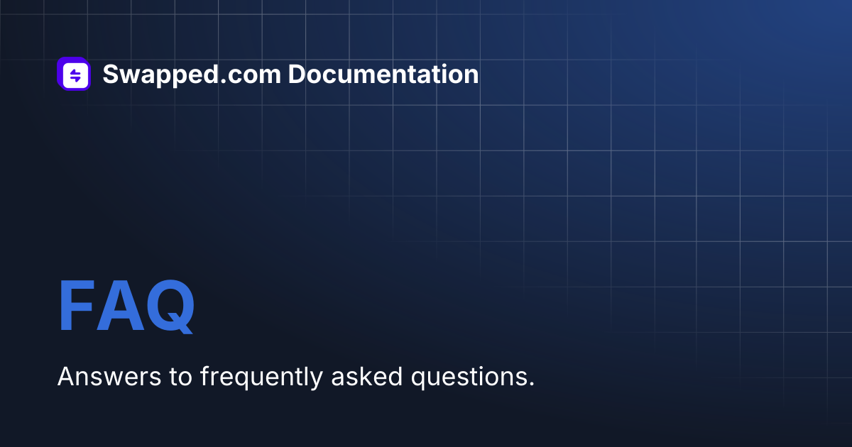 FAQ | Swapped.com Documentation